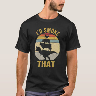 Ik zou dat roken dat moker pap grappige barbecue t t-shirt