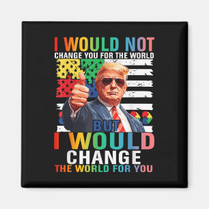 Ik zou de wereld veranderen voor jou Trump USA Aut Magneet