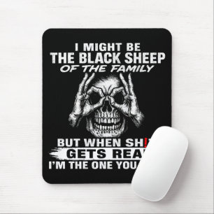 Ik zou de zwarte schaap van de familie kunnen zijn muismat