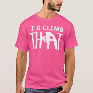 Ik zou die bergbeklimmer beklimmen t-shirt