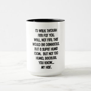 Ik zou door vuur voor je lopen mok