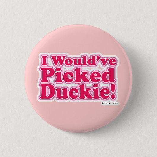Ik zou Duckie hebben geplukt. Ronde Button 5,7 Cm (Voorkant)