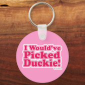 Ik zou Duckie hebben geplukt. Sleutelhanger (Voorkant)
