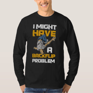Ik zou een backflip probleemcitaat voor een straat t-shirt