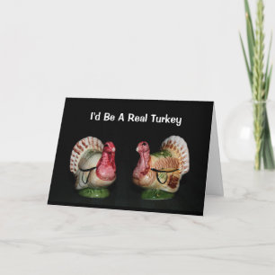 Ik zou een echte Turkije Thanksgiving card zijn Feestdagen Kaart