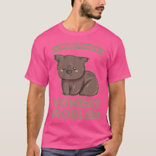 Ik zou een vrouwenprobleem kunnen hebben voor een t-shirt
