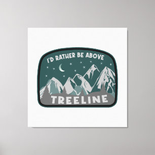 Ik zou eerder boven de Treeline staan Canvas Afdruk