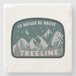 Ik zou eerder boven de Treeline staan Stenen Onderzetter