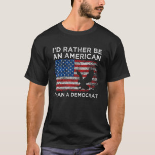 Ik zou eerder een Amerikaan zijn dan een democraat T-shirt
