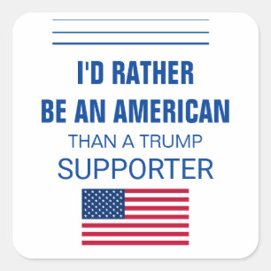 Ik zou eerder een Amerikaan zijn dan een trump sup Vierkante Sticker