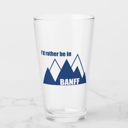Ik zou eerder in Banff Canada Mountain zijn Glas (Voorkant)