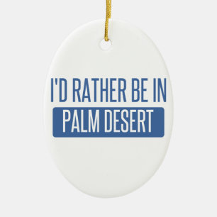 Ik zou eerder in de Woestijn van de Palm zijn Keramisch Ornament