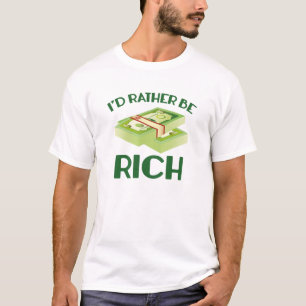Ik zou eerder rijk zijn t-shirt