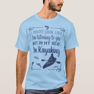 Ik zou er kunnen uitzien alsof ik grappige Kayakin T-shirt