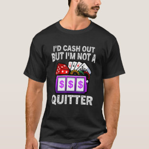 Ik zou geld uitdelen, maar ik ben geen geschikt go t-shirt