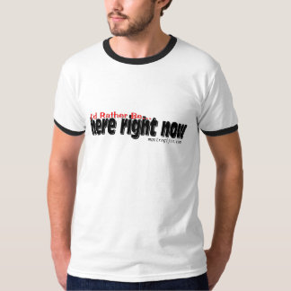 Ik zou hier liever nu zijn. t-shirt
