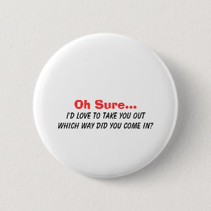 Ik zou je graag eruit halen.... ronde button 5,7 cm