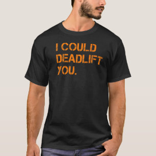 Ik zou je Gym 1 kunnen doden T-shirt