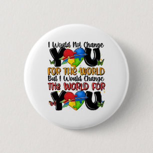 Ik zou je niet veranderen voor de wereld Autisme b Ronde Button 5,7 Cm