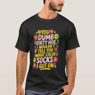 Ik zou je niet vertellen welke kleur sokken ik aan t-shirt