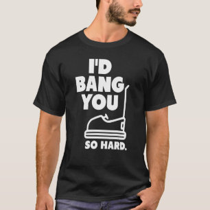 Ik zou je zo hard-bumperauto's met volwassen humor t-shirt