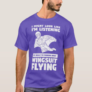 Ik zou kunnen lijken alsof ik een wingsuit-vliegtu t-shirt