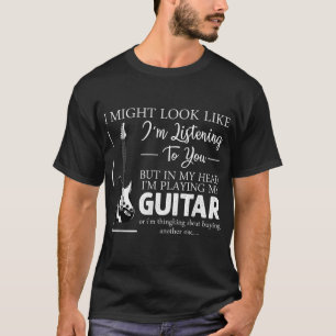 Ik zou kunnen lijken alsof ik naar je muziek gitaa t-shirt