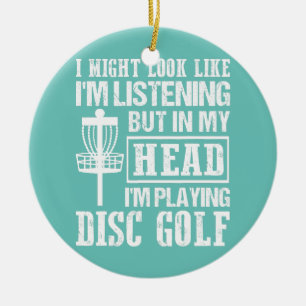 Ik zou kunnen lijken alsof ik Schijf Golf Frisbee Keramisch Ornament