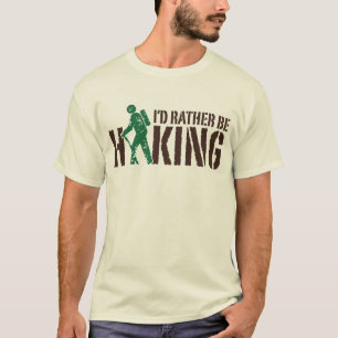 Ik zou liever aan het wandelen zijn t-shirt