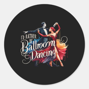 Ik zou liever ballroomdanseres zijn ronde sticker