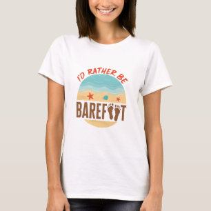 Ik zou liever barefoot Zand Beach Earthing zijn T-shirt