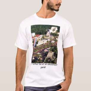 Ik zou liever bij een pretpark shirt zijn