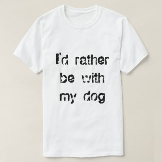 Ik zou liever bij mijn Mannen T-shirt voor de hond