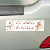 Ik zou liever Birding, Bird, Sparrows zijn Bumpersticker (Op auto)