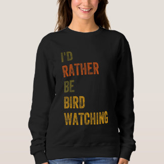 Ik zou liever Birdwatch zijn Trui