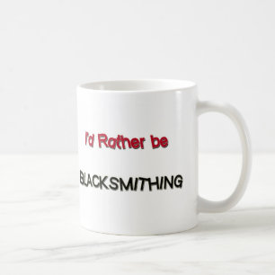 Ik zou liever Blacksmithing zijn Koffiemok