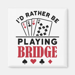 Ik zou liever Bridge Cool Bridge Card Game spelen Magneet