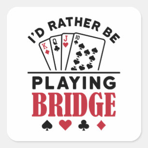 Ik zou liever Bridge Cool Bridge Card Game spelen Vierkante Sticker