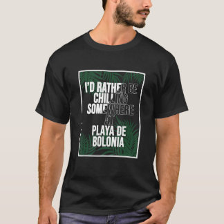 Ik zou liever chillen op Playa de Bolonia Spanje T-shirt