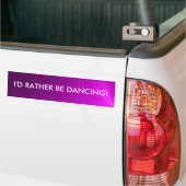 Ik zou liever dansen - bumpersticker (Op Truck)
