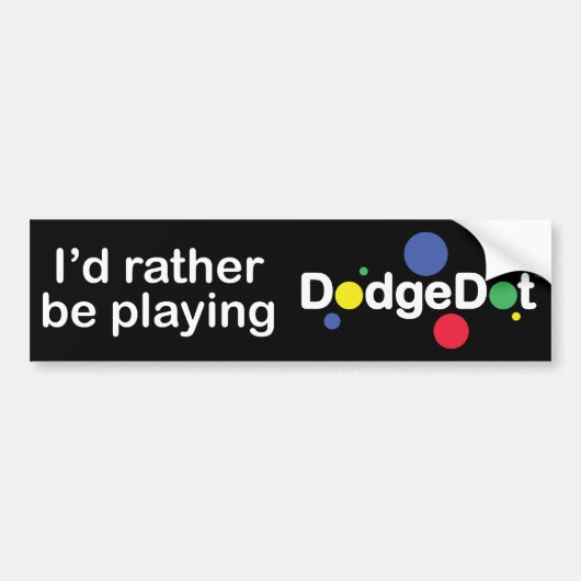 Ik zou liever DodgeDot™ Bumpersticker spelen (Voorkant)