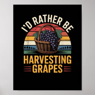 Ik zou liever druiven oogsten grappige wijnmaker w poster