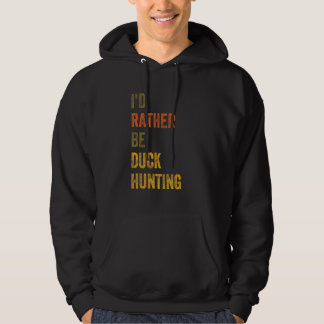 Ik zou liever Duck Hunting zijn Hoodie