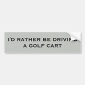 Ik zou liever een Golfkar rijden. Bumpersticker (Voorkant)