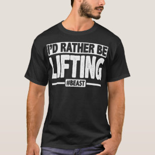 Ik zou liever een grappige competitieve gewichthef t-shirt