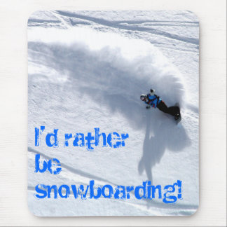 Ik zou liever een sneeuwboardmuismatt zijn. muismat