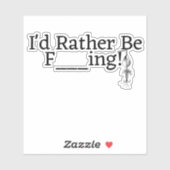 Ik zou liever ....Fing zijn! Sticker (Vel)