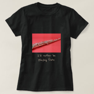Ik zou liever flute muziekslogan spelen t-shirt