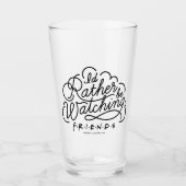 Ik zou liever FRIENDS™ Script 2 bekijken Glas (Voorkant)