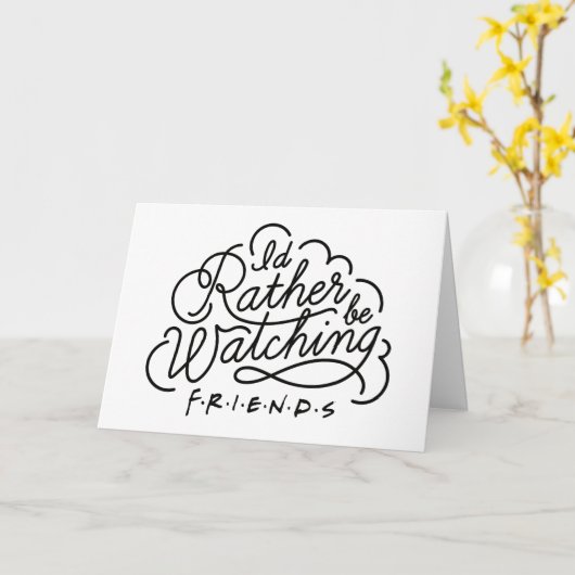 Ik zou liever FRIENDS™ Script 2 bekijken Kaart (Gele Bloem)